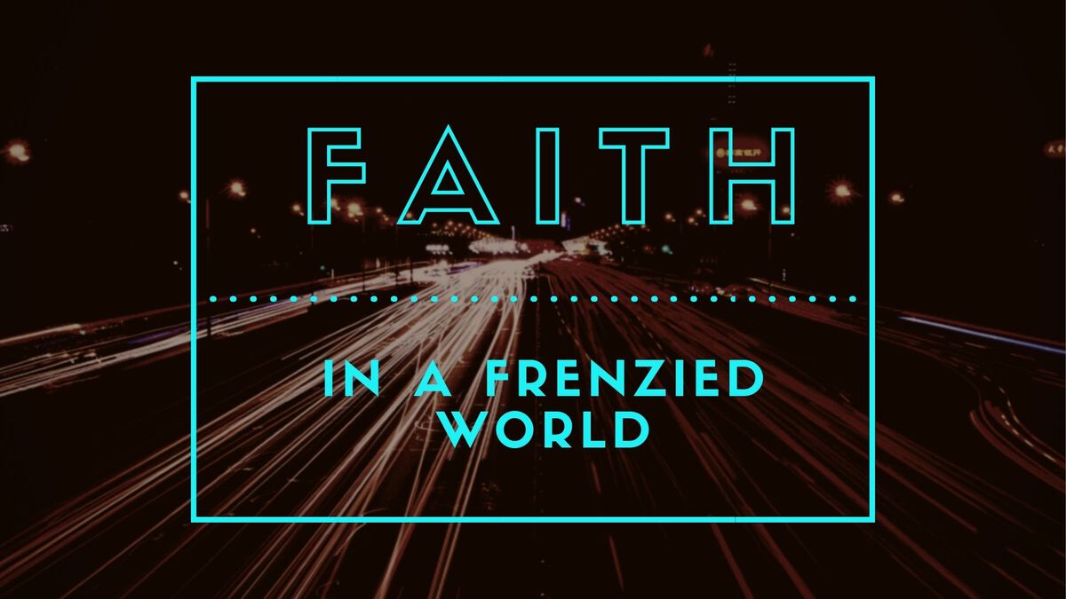 Faith in a Frenzied World image number null